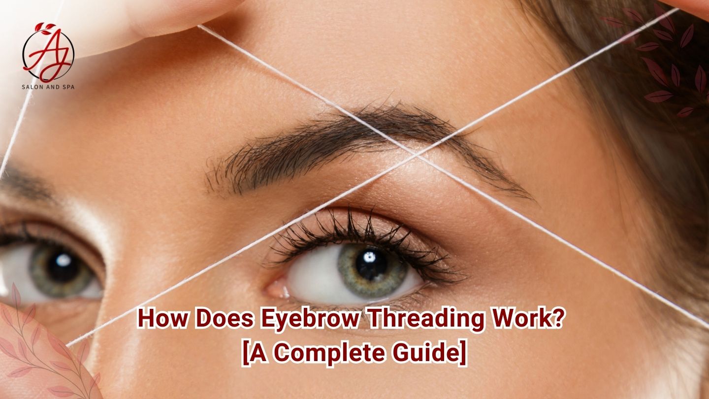 How Does Eyebrow Threading Work? [A Complete Guide]