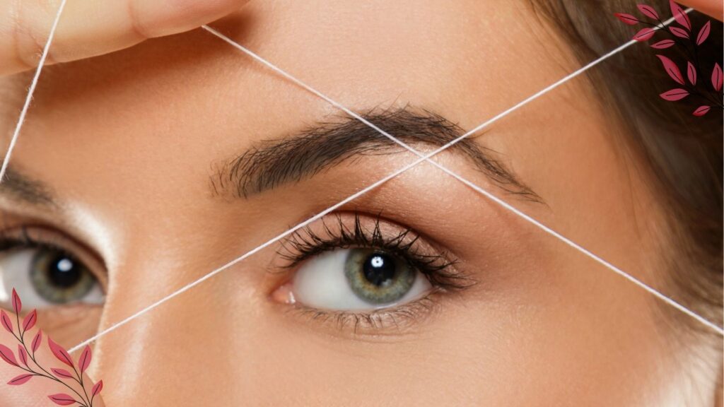 Factors That Affect How Long Eyebrow Threading Lasts