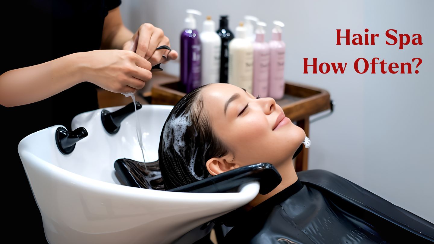 How Often Should You Get a Hair Spa?