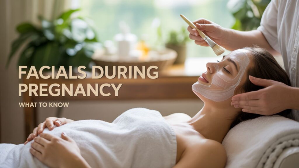 Can You Get a Facial While Pregnant?