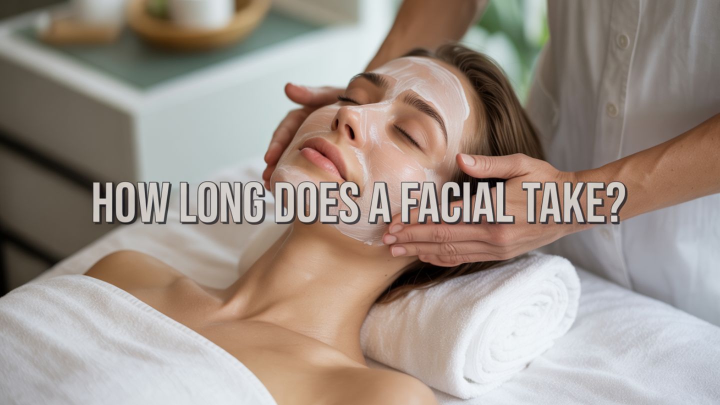 How Long Does a Facial Take?